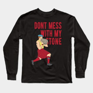 Don't Mess With My Stone Long Sleeve T-Shirt
